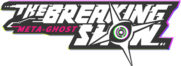 Meta-Ghost: The Breaking Show