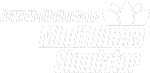 Mindfulness Simulator - ASMR Meditation Game