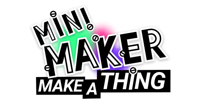 Mini Maker: Make A Thing