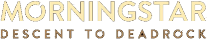 Morningstar: Descent to Deadrock