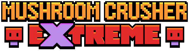 Mushroom Crusher Extreme