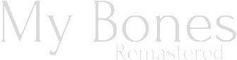 My Bones Remastered