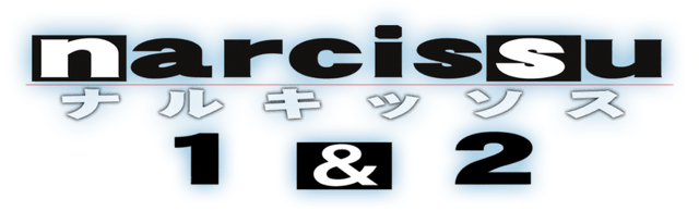 Narcissu 1st and 2nd
