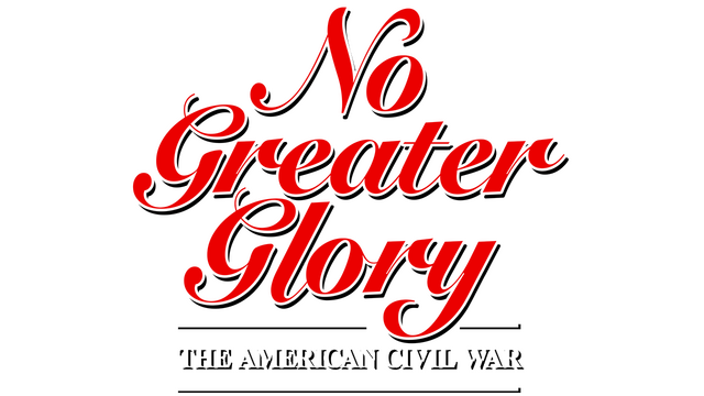 No Greater Glory: The American Civil War