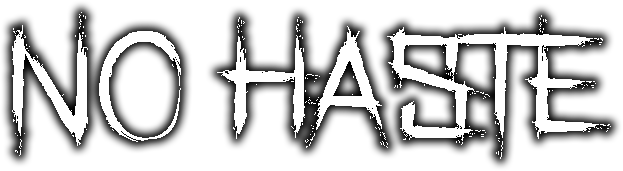 No Haste