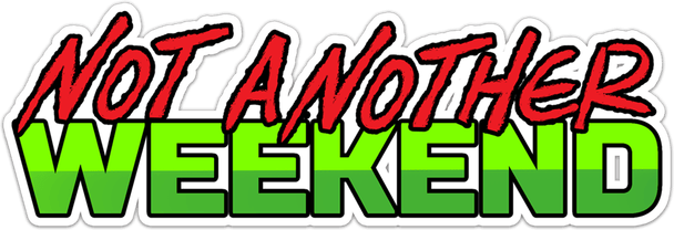 Not Another Weekend