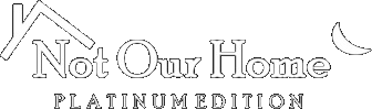 Not Our Home: Platinum Edition