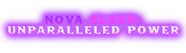 Nova Slash: Unparalleled Power