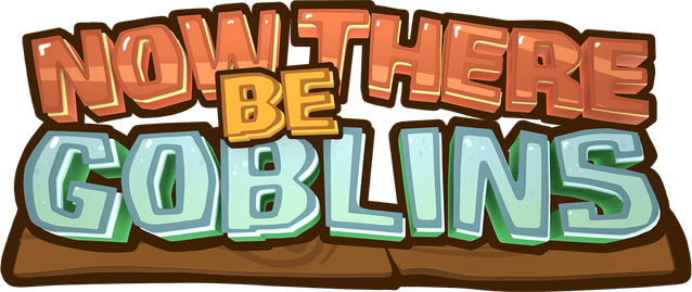 Now There Be Goblins