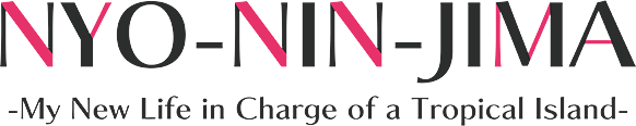 NYO-NIN-JIMA -My New Life in Charge of a Tropical Island-