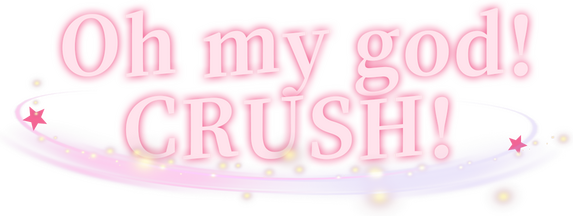 Oh my god!Crush