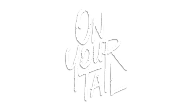 On Your Tail