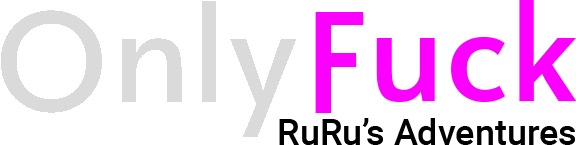 OnlyFuck - RuRu's Adventures