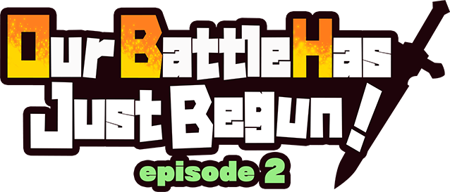 Our Battle Has Just Begun! episode 2