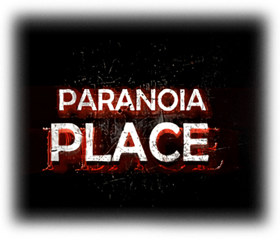 PARANOIA PLACE