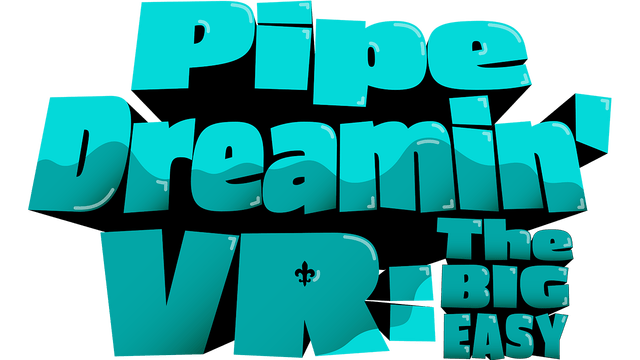 Pipe Dreamin' VR: The Big Easy