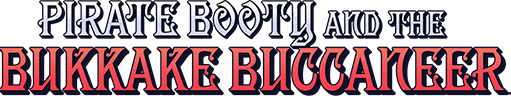 Pirate Booty and the Bukkake Buccaneer