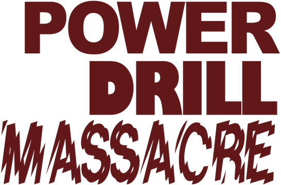 Power Drill Massacre