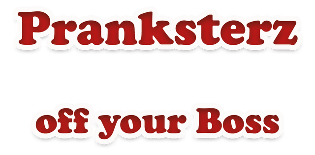 Pranksterz: Off Your Boss
