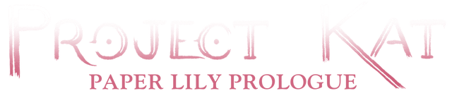 Project Kat - Paper Lily Prologue