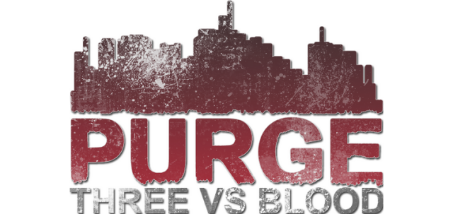 PURGE - Three vs Blood