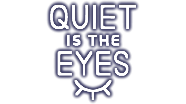 Quiet is the Eyes