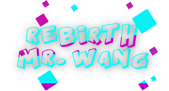 Rebirth:Mr Wang