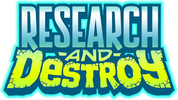 RESEARCH and DESTROY