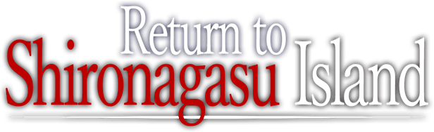 Return to Shironagasu Island