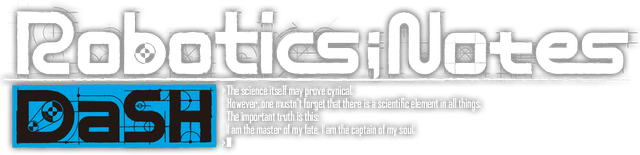 ROBOTICS;NOTES DaSH