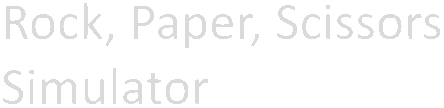 Rock, Paper, Scissors Simulator