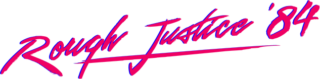 Rough Justice: '84