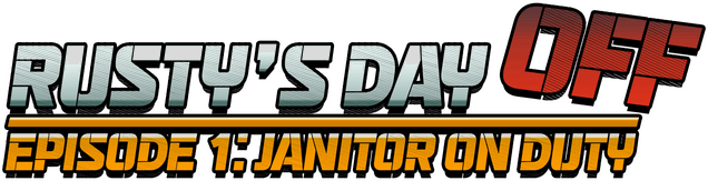 Rusty's Day Off: Episode One - Janitor on Duty