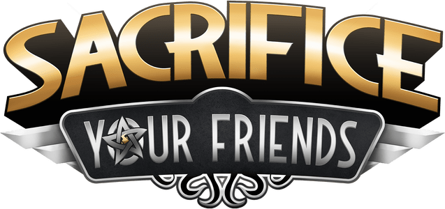 Sacrifice Your Friends