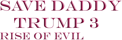 Save Daddy Trump 3: Rise Of Evil