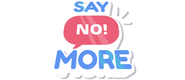 Say No! More