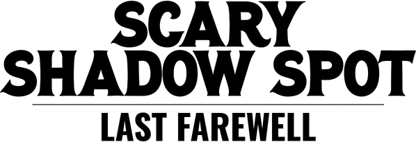 Scary Shadow Spot: Last Farewell