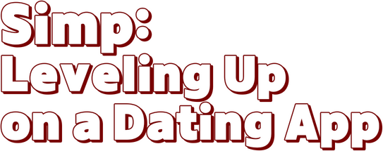 Simp: Leveling Up on a Dating App