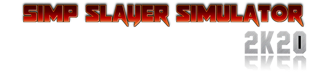 Simp Slayer Simulator 2K20