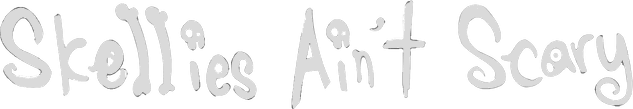 Skellies Ain't Scary
