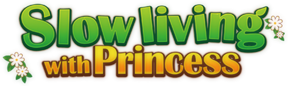 Slow living with Princess