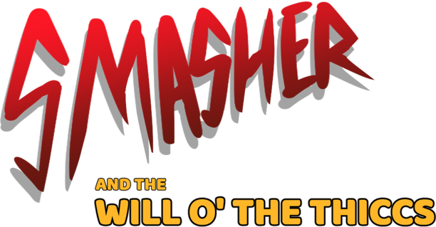Smasher and the Will o' the Thiccs