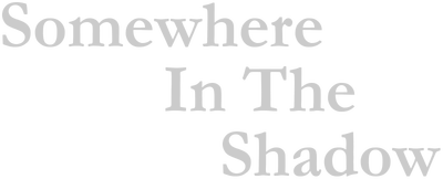 Somewhere in the Shadow