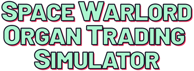 Space Warlord Organ Trading Simulator