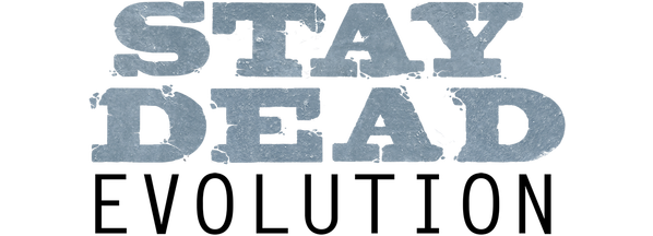 Stay Dead Evolution