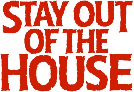 Stay Out of the House