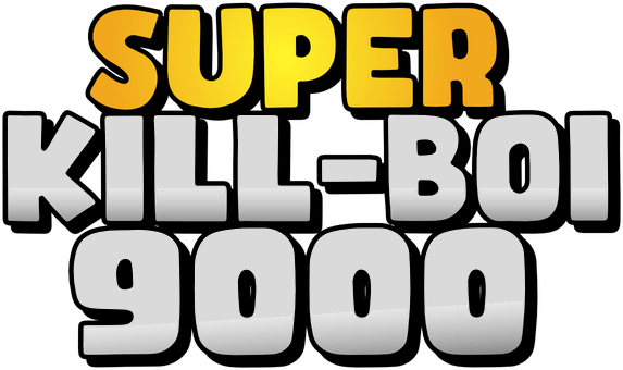 Super Kill-BOI 9000