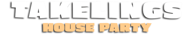 Takelings House Party