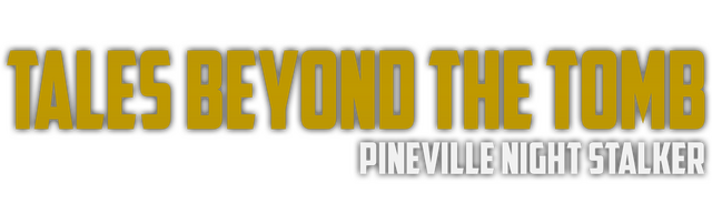 Tales Beyond The Tomb - Pineville Night Stalker