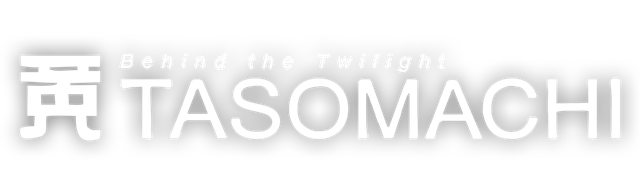 TASOMACHI: Behind the Twilight